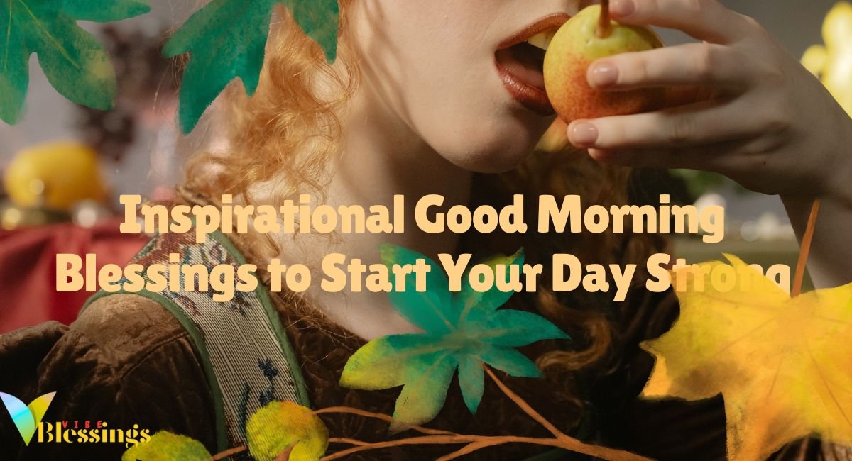 Inspirational Good Morning Blessings to Start Your Day Strong