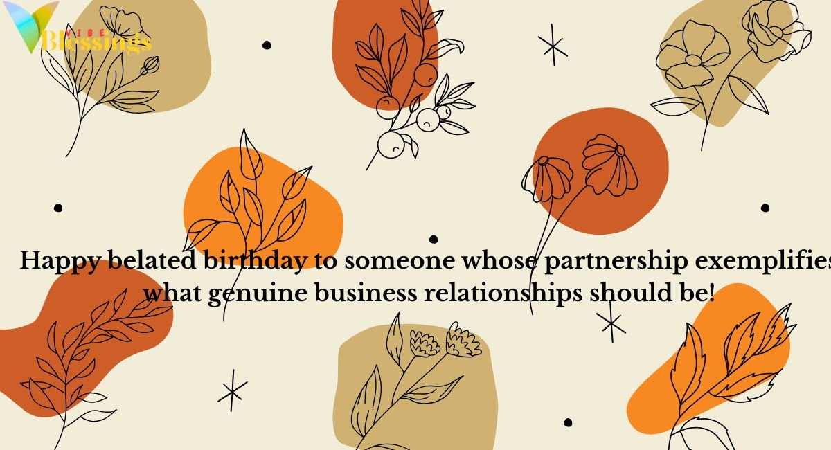 Inspiring Belated Birthday Blessings That Uplift and Celebrate