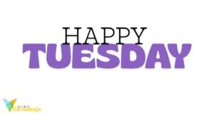 200+ Happy Tuesday Blessings Images and Quotes